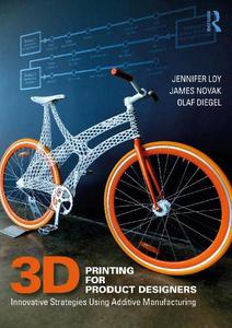 3D Printing for Product Designers Innovative Strategies Using Additive Manufacturing