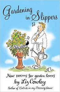 Gardening in Slippers New Poems for Garden Lovers New Poems for Gardening Lovers