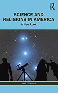 Science and Religions in America A New Look