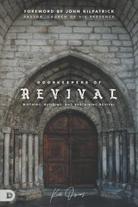 Doorkeepers of Revival Birthing, Building, and Sustaining Revival