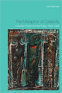 The Metaphor of Celebrity Canadian Poetry and the Public, 1955-1980