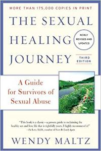 The Sexual Healing Journey A Guide for Survivors of Sexual Abuse, 3rd Edition