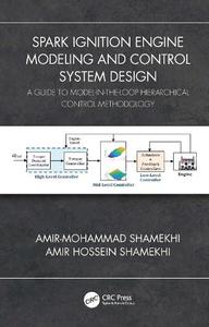Spark Ignition Engine Modeling and Control System Design A Guide to Model-in-the-Loop Hierarchical Control Methodology