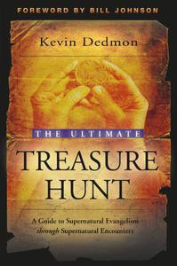 The Ultimate Treasure Hunt A Guide to Supernatural Evangelism Through Supernatural Encounters