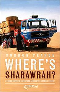 Where's Sharawrah A Truck Driver's Adventure Across the Arabian Desert
