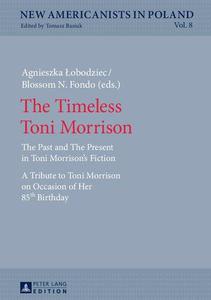The Timeless Toni Morrison The Past and The Present in Toni Morrison's Fiction. A Tribute to Toni Morrison on Occasion of Her