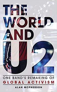 The World and U2 One Band's Remaking of Global Activism