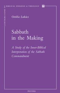 Sabbath in the Making A Study of the Inner-Biblical Interpretation of the Sabbath Commandment