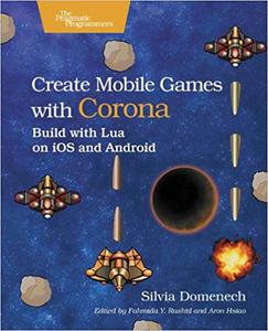 Create Mobile Games with Corona Build with Lua on iOS and Android
