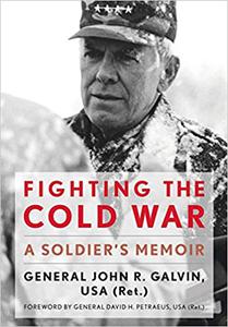 Fighting the Cold War A Soldier's Memoir