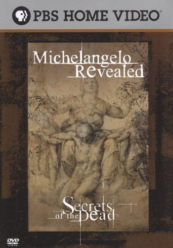 PBS Secrets of the Dead - Michelangelo Revealed (2008)