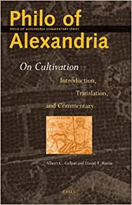 Philo of Alexandria On Cultivation Introduction, Translation and Commentary