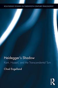 Heidegger's Shadow Kant, Husserl, and the Transcendental Turn 