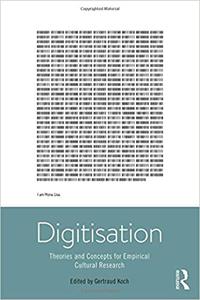 Digitisation Theories and Concepts for Empirical Cultural Research