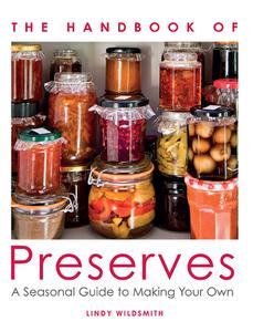 Handbook of Preserves A Seasonal Guide to making Your Own