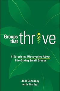 Groups that Thrive 8 Surprising Discoveries About Life-Giving Small Groups