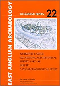 Norwich Castle Excavations and Historical Survey 1987-98. Part III A Zooarchaeological Study