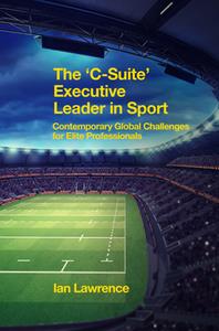 The 'C-Suite' Executive Leader in Sport  Contemporary Global Challenges for Elite Professionals