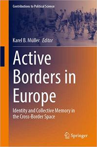 Active Borders in Europe Identity and Collective Memory in the Cross-Border Space