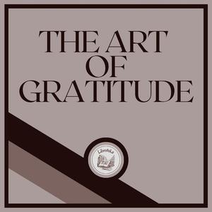 The Art of Gratitude by LIBROTEKA