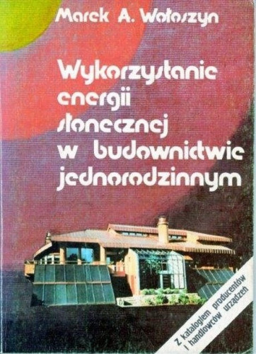 Wykorzystywanie Energii Słonecznej w Budownictwie Jednorodzinnym