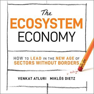 The Ecosystem Economy How to Lead in the New Age of Sectors Without Borders [Audiobook]