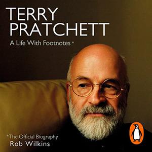 Terry Pratchett A Life with Footnotes The Official Biography [Audiobook]