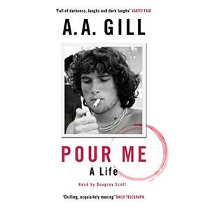 Pour Me A Life by A. A. Gill