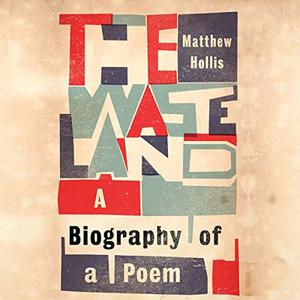 The Waste Land A Biography of a Poem [Audiobook]