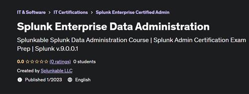 Splunk Enterprise Data Administration