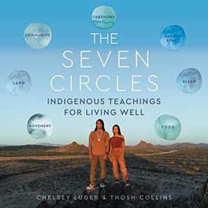 The Seven Circles Indigenous Teachings for Living Well [Audiobook]