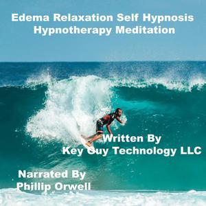 Edema is swelling Relaxation Self Hypnosis Hypnotherapy Meditation by Key Guy Technology LLC