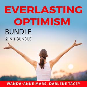 Everlasting Optimism Bundle, 2 IN 1 Bundle Never Broken and Embrace Optimism by Wanda-Anne Mars, and Darlene Tacey