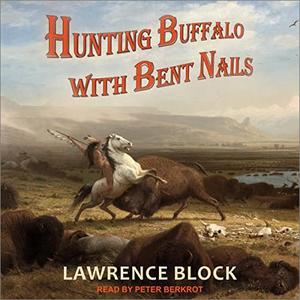 Hunting Buffalo with Bent Nails [Audiobook]