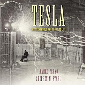 Tesla His Tremendous and Troubled Life [Audiobook]
