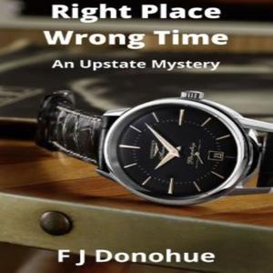 Right Time Wrong Place by FJ Donohue