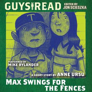 Guys Read Max Swings For the Fences by Anne Ursu