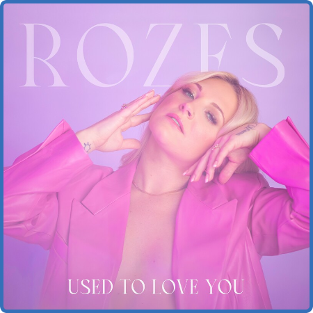 ROZES - Used to Love You (2023)