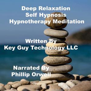 Deep Relaxation Self Hypnosis Hypnotherapy Meditation by Key Guy Technology LLC