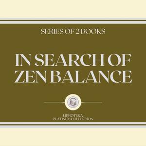 IN SEARCH OF ZEN BALANCE (SERIES OF 2 BOOKS) by LIBROTEKA