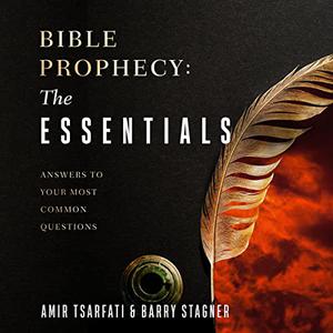Bible Prophecy The Essentials What We Need to Know About the Last Days [Audiobook]