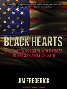 Black Hearts One Platoon's Descent into Madness in Iraq's Triangle of Death [Audiobook]