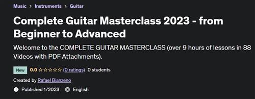 Complete Guitar Masterclass 2023 - from Beginner to Advanced