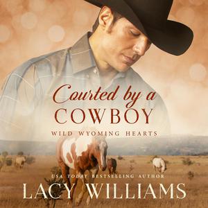 Courted by a Cowboy by Lacy Williams