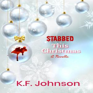 Stabbed This Christmas by K.F. Johnson