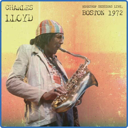 Charles Lloyd - Workshop Sessions (Live, Boston '72) (2022)