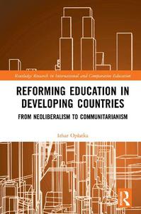 Reforming Education in Developing Countries From Neoliberalism to Communitarianism
