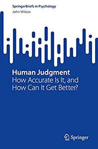 Human Judgment How Accurate Is It, and How Can It Get Better