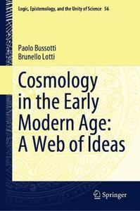 Cosmology in the Early Modern Age A Web of Ideas
