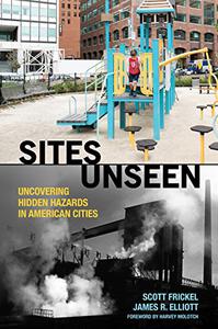 Sites Unseen Uncovering Hidden Hazards in American Cities Uncovering Hidden Hazards in American Cities